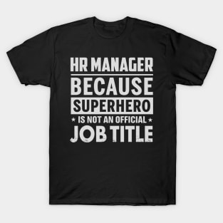 Hr Manager  Because Superhero Is Not An Official Job Title T-Shirt